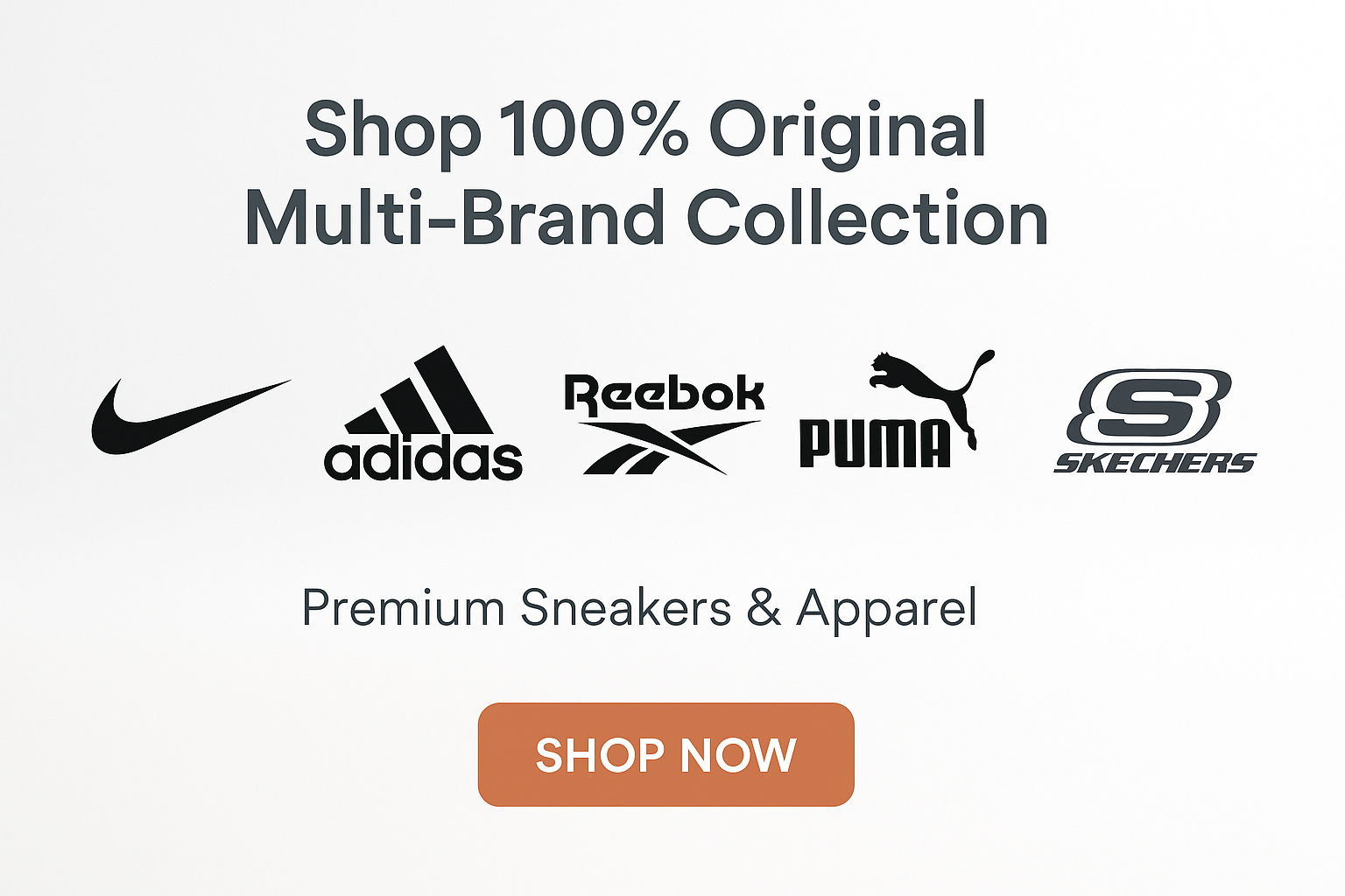 Background: clean gradient or light neutral (so logos pop). Show all 5 logos side by side (Nike | Adidas | Reebok | Puma | Skechers). Headline: “Shop 100% Original Multi-Brand Collection” Sub-text: Premium Sneakers & Apparel CTA Button: Shop Now